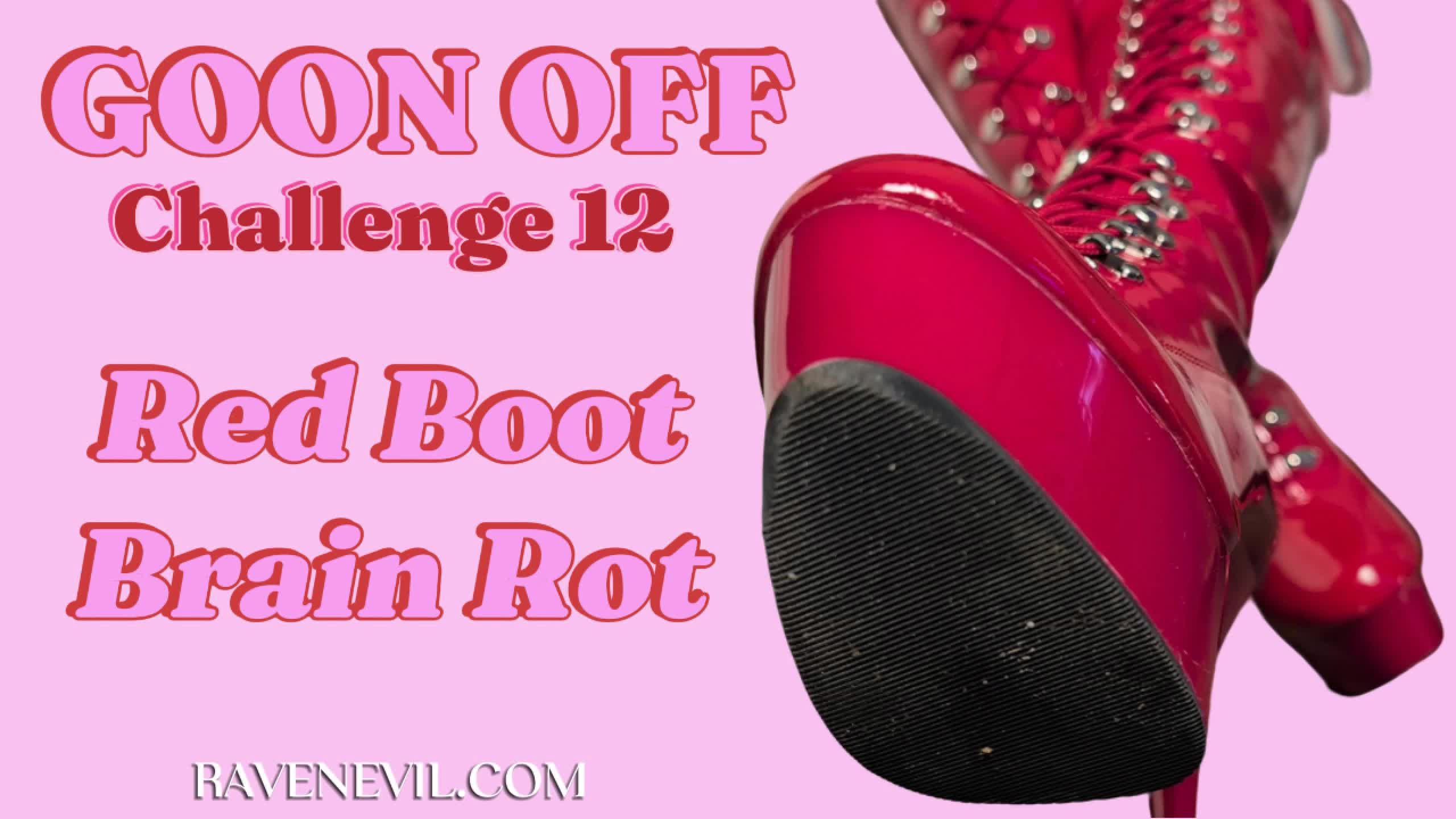 Red Boot Brain Rot- Goon Off Challenge 12