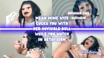 Mean Mime Wife Cucks You With Her Invisible Bull While You Watch In Betavision