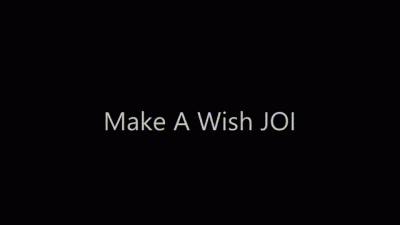 Make A Wish JOI