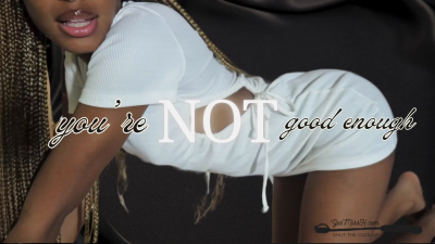 You're Not Good Enough