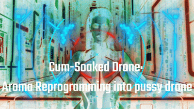 Cum-Soaked Drone: Aroma Reprogramming Into Pussy Drone