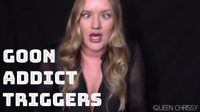 Goon Addict Triggers