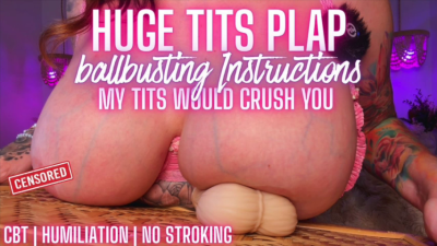 Plap With My Heavy Huge Tits A Beta Humiliation Ballbusting Instruction