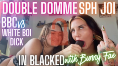 Double Domme SPH JOI BBC vs. White Boi Dick A Humiliation JOI With Bunny Fae