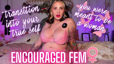 Encouraged-Fem A Feminization Transition Encouragement