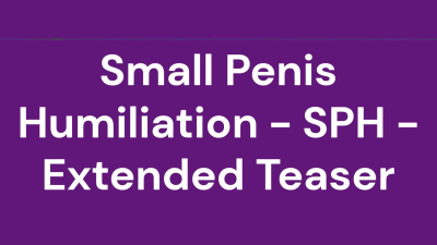 Small Penis Humiliation SPH Extended Teaser
