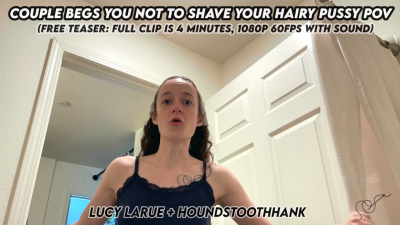 Couple Begs You Not To Shave Your Hairy Pussy POV With Lucy Larue