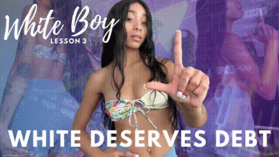 White Deserves Debt: Whiteboy Lesson 3