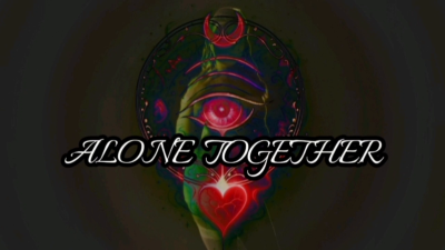 Alone Together My Siren Voice Is The Only Connection You'll Ever Need