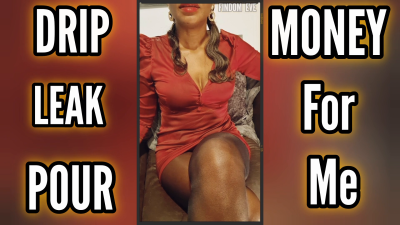 Dripping - Leaking - Pouring (Money For Me POV)