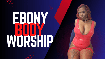 Ebony Body Worship