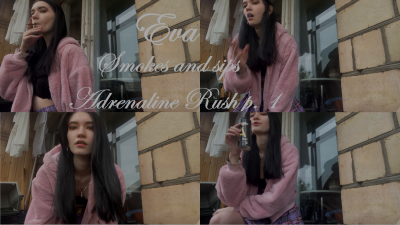 Eva Smokes And Sips Adrenaline Rush Part 1