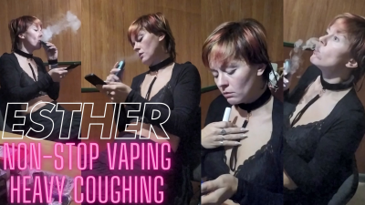Esther: Non-Stop Vaping And Heavy Coughing