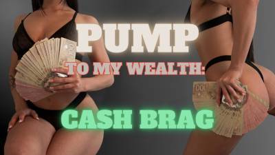 Pump To M'y Wealth: Cash Brag