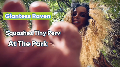 Giantess Raven Stomps Tiny Perv At The Park