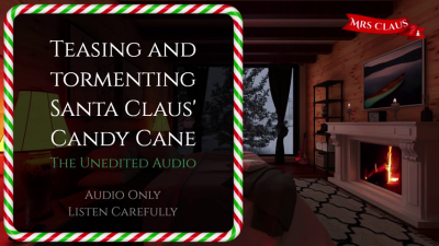 Teasing And Tormenting Santa Claus' Candy Cane Audio Only!