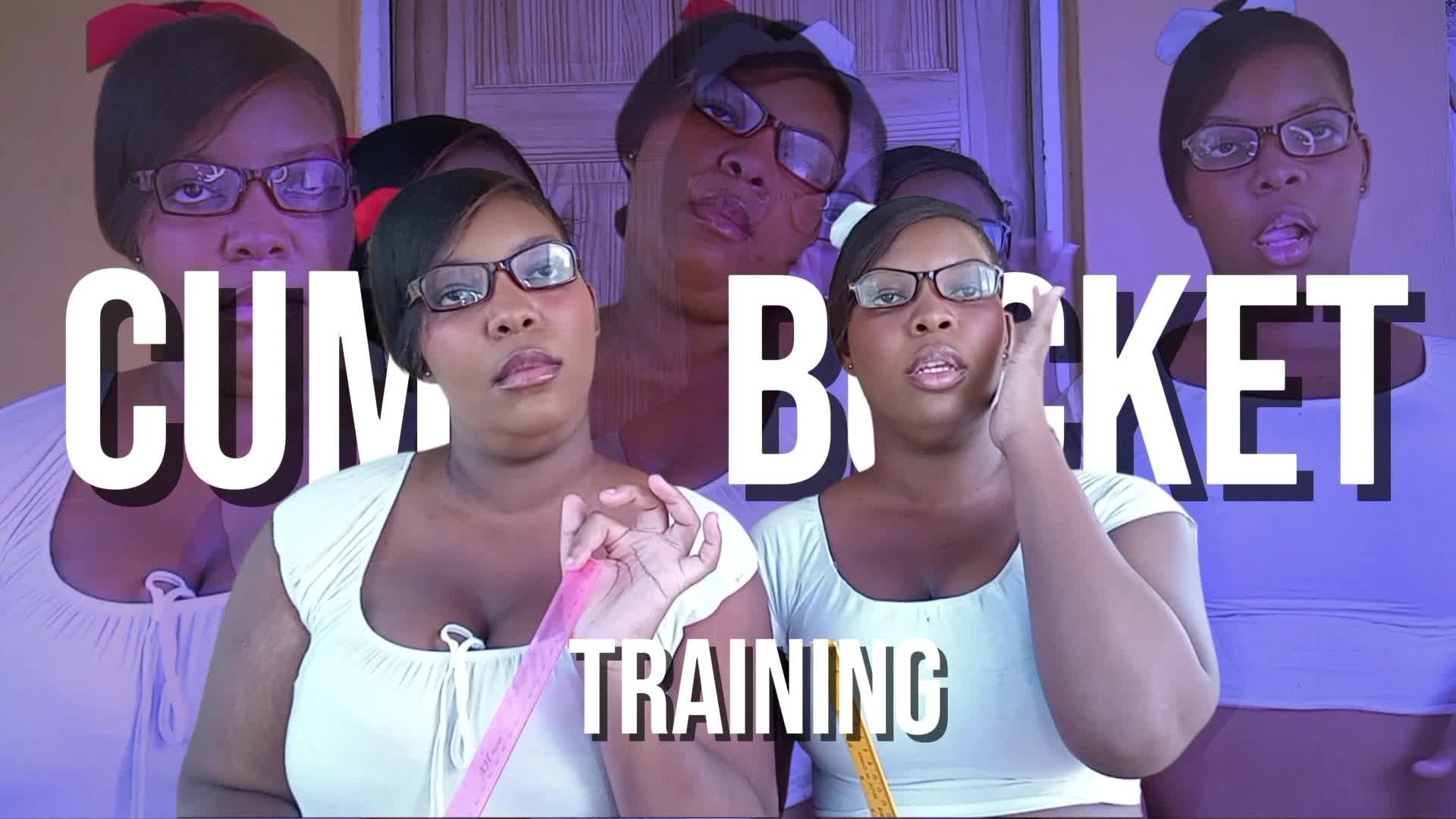 Cum Bucket Training