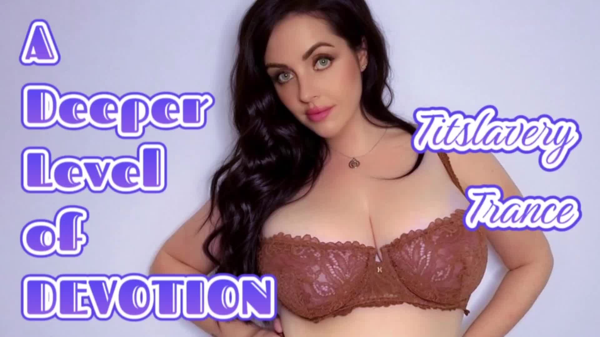 A Deeper Level Of Devotion- Titslavery Trance