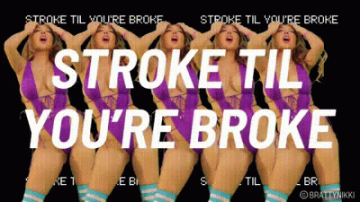 Stroke Til You're Broke Goon Loop