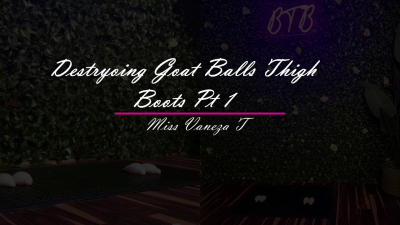Destroying Goat Balls Thigh Boots Pt 1