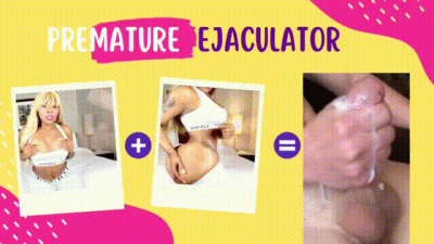 Premature Ejaculator
