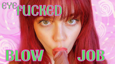 Eye Fucked Blowjob- Green Eye Worship BJ- Ginger Rae