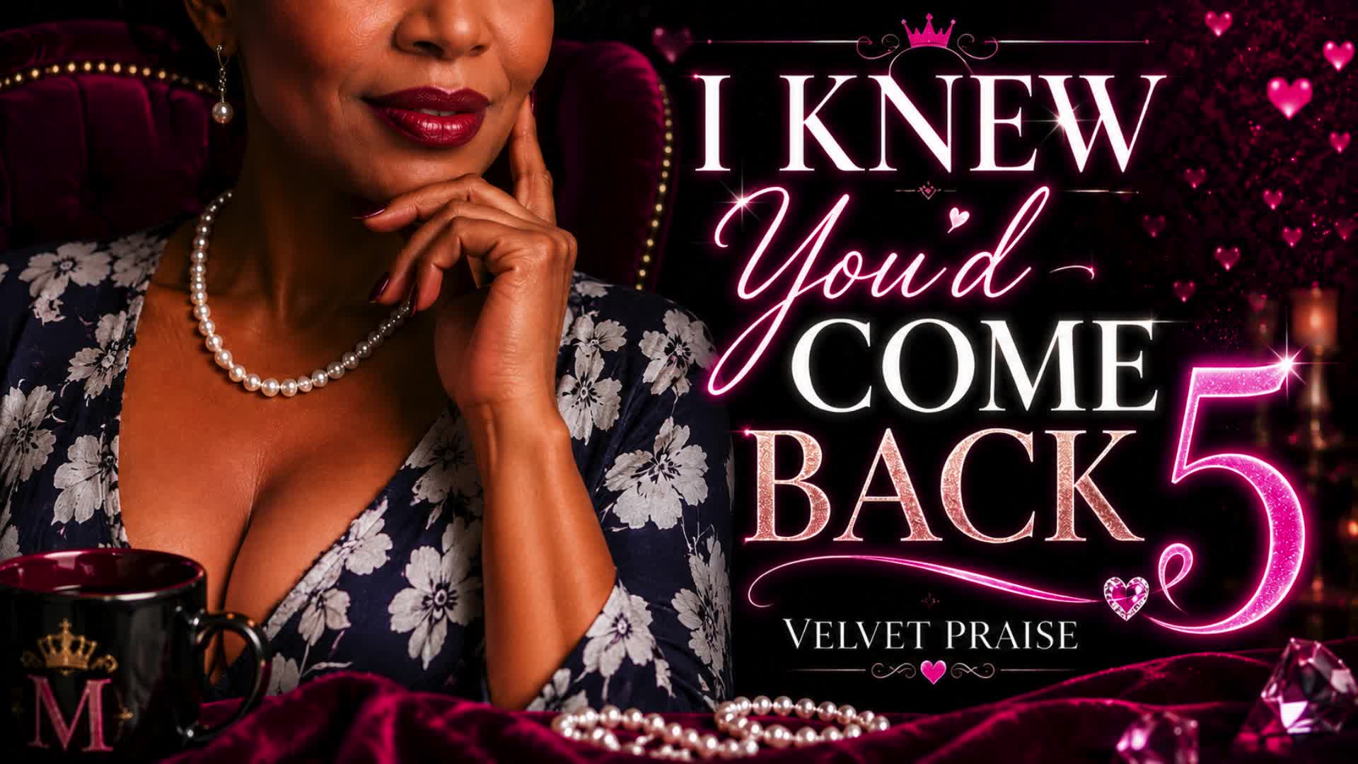 I Knew You'd Come Back | Velvet Praise 5 [Good Boy]