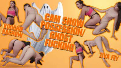4K/ Ziva Fey Koochie Kachow Cam Show Possession And Ghost Fucking