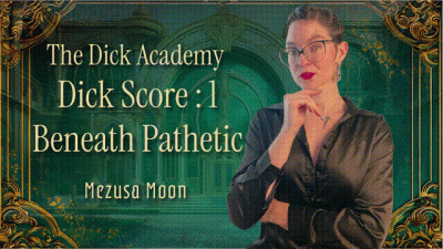 The Dick Academy: Dick Score 1 Beneath Pathetic