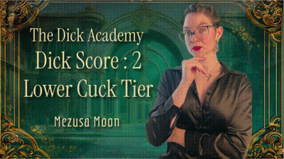 The Dick Academy: Dick Score 2 Lower Cuck Tier