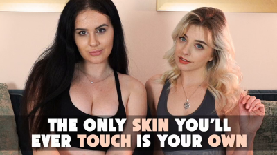 The Only Skin You'll Ever Touch Is Your Own- Amber, Gabie