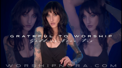 Grateful To Worship Goddess Nora Vex