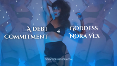 A Debt Commitment For Goddess Nora Vex