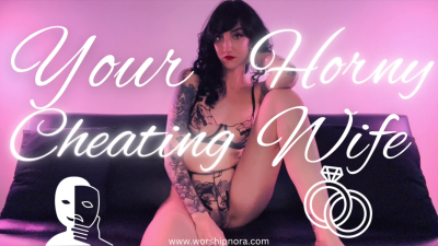 Your Horny Cheating Wife