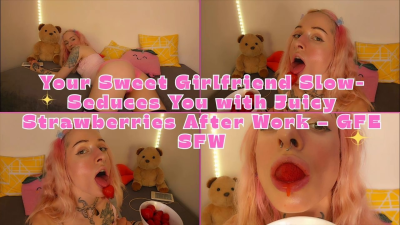 Your Girlfriend Slow-Seduces You With Juicy Strawberries- Gfe Sfw