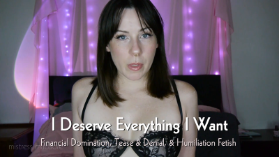 I Deserve Everything I Want