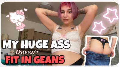 My Huge Ass Doesn't Fit In Jeans