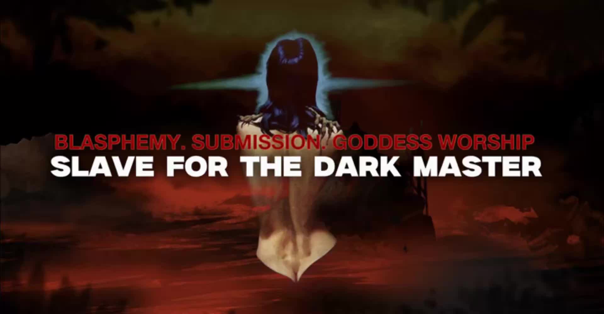 Blasphemy. Submission. Goddess Worship - Slave For The Dark Master