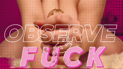 Observe & Fuck