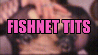Edging Fishnet Tits