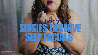 Sissies Deserve Self Facials