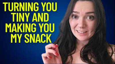 Turning You Tiny And Making You My Snack