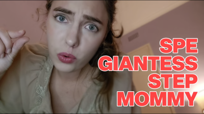 Spe Step-Mommy Giantess