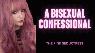 A Bisexual Confessional