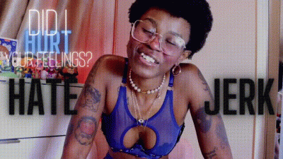 Did I Hurt Your Feelings? Hate Jerk