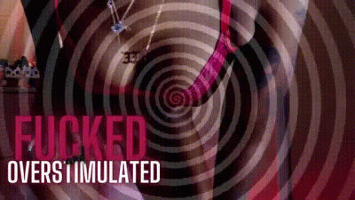 Fucked And Overstimulated