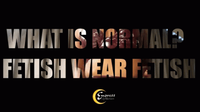 What Is Normal? Fetish For Fetish Wear