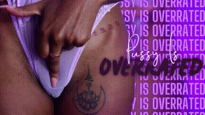 Pussy Is Overrated