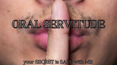 Oral Servitude.... Your Secret Is Safe