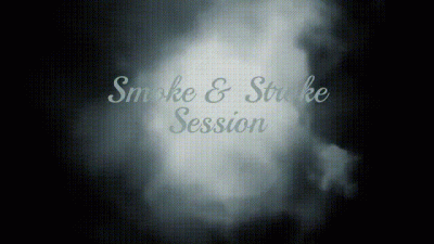 Smoke & Stroke Session